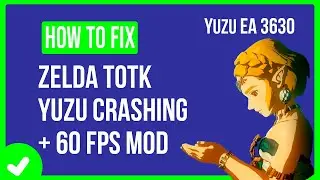 🎈 Zelda TOTK Yuzu EA 3630🎈 Fix Crashing + 60 Fps mod | Tutorial | PC