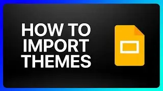 How To Import Themes To Google Slides Tutorial