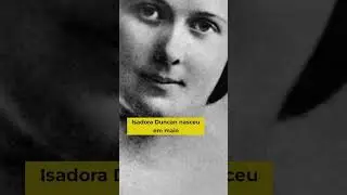 Isadora Duncan: Uma História de Amor, Perda e Dança