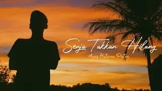 Agus Hutama Putra - Senja Takkan Hilang ( Official Audio )