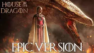 House of The Dragon: Targaryen Theme | EPIC VERSION (Game of Thrones x House of the Dragon)