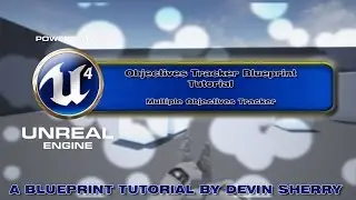 UE4 Multiple Objectives Tracker | A Blueprint Tutorial by Devin Sherry