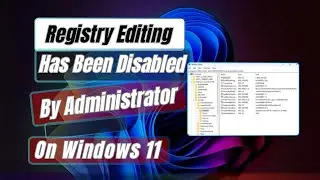 How To Fix “The Registry Editing has been disabled by your administrator” In Windows 11