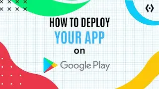 Uploading and Deploying Your App to the Play Store with the New Play Console: Step-by-Step Guide