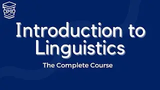 Introduction to Linguistics: The Complete Crash Course