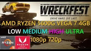 WRECKFEST Tested on AMD Ryzen 5 5600G | LOW - ULTRA | 1080p - 720p 