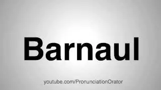 How to Pronounce Barnaul