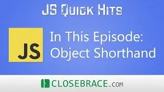 JS Quick Hits 11 - Object Shorthand