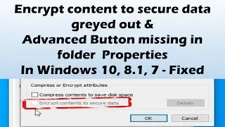 Encrypt contents to secure data greyed out in Windows - Fixed