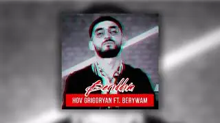 Hov Grigoryan ft. Berywam - Beriddim [EXCLUSIVE REMIX} 2021