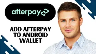 How to Add Afterpay to Android wallet (BEST METHOD)