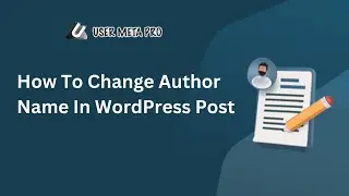 How To Change Author Name In WordPress Post