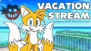 A Totally Normal Tails Stream - Tails Streams While on Vacation Q&A - LIVE