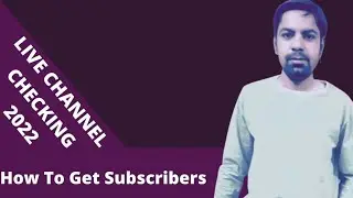 Live Channel Checking 2022, How To Get Subscribers