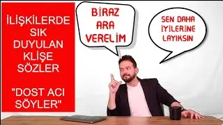 İLİŞKİLERDE SÖYLENEN KLİŞELER VE ANLAMLARI 