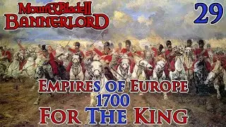 Mount & Blade II: Bannerlord | Empires of Europe 1700 | For The King | Part 29