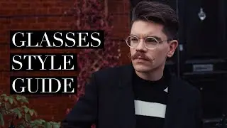 Glasses For Men |  The Best Glasses Style For You