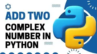 Add two complex number in Python | How to Add two complex number in Python