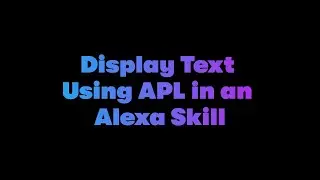 Display a Text using APL in an Alexa Skill - Dabble Lab 295