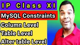 MySQL constraints tutorial with example | MySQL constraints levels | Informatics practices class 11