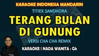 Terang Bulan Di Gunung KARAOKE Mandarin nada wanita Gb Versi Cha Cha Mix (Titiek Sandhora)