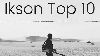 Ikson Top 10 New Songs