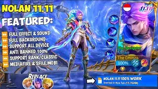 NEW Script Nolan 11.11 No Password | Full Effect & Sounds | Update New Patch MLBB