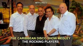 THE CARIBBEAN DISCO SHOW MEDLEY - THE ROCKING PLAYERS  (lyrics)