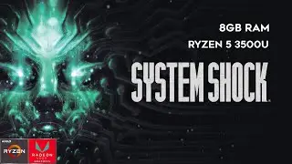 SYSTEM SHOCK REMAKE | RYZEN 5 3500U | 8GB RAM | VEGA 8 | BENCHMARK