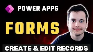 Power Apps Forms: Create, Edit, and Customize Fields in Your App