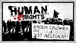 HUMAN RIGHTS „Żaden Człowiek Nie Jest Nielegalny / No human being is illegal
