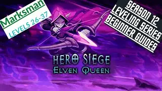 Hero Siege - Season 12 - Marksman Leveling 26-37 Beginner Guide