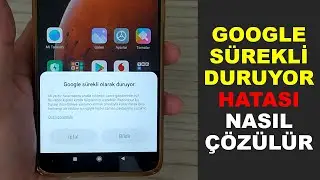 Google Sürekli Olarak Duruyor Bildirimi Kapatma | Hatası Kesin Çözüm