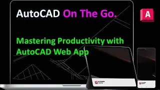 AutoCAD on the Go: Mastering Productivity with AutoCAD Web Application