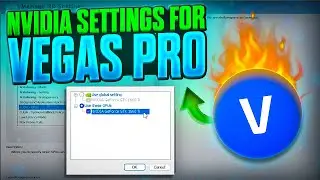 Best NVIDIA Control Panel Settings For VEGAS PRO | Fix Vegas Pro Not Using GPU To Render 2024