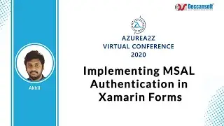 Implementing MSAL Authentication using Xamarin Forms by Mr. Akhil | AzureA2Z VC 2020 | Session 6