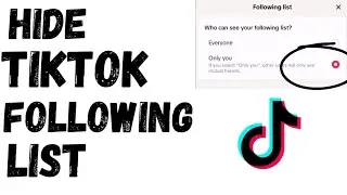 How To Hide Tiktok Following List | Quick Guide 2024