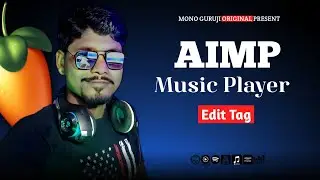 AIMP Music Player Secret Tips | AIMP Edit Tag | Mono Guruji