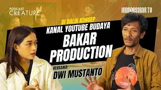 KONSEP DI BALIK SUKSESNYA KANAL YOUTUBE BUDAYA: BAKAR PRODUCTION | CREATURE