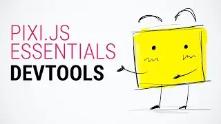 DevTools - Pixi.js Tutorial for Absolute Beginners