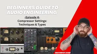 Compressor Settings: Techniques & Types (BGAE Ep.4)