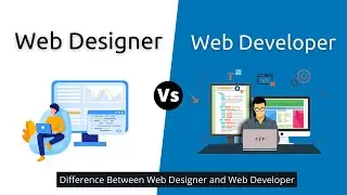 Web Designer vs Web Developer | Difference Between Web Designer and Web Developer