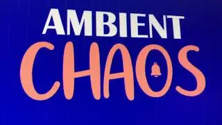 Ambient Chaos 🎵