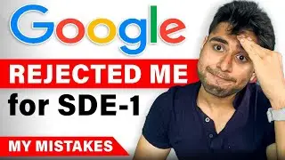 Why Google Rejected me for SDE-1/L3 Role? Interview Experience | Mistakes & Learnings