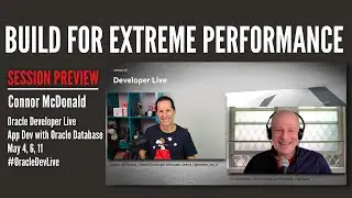 OracleDevLive Preview | Connor McDonald on Designing Apps for Extreme Performance