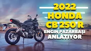 2022 Honda CB 250 R Engin Pazarbaşı anlatıyor