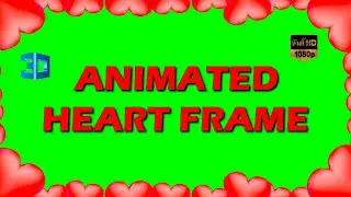 3D Animated Hearts Frame Green Screen Effects | Green Screen Hearts Frame HD Animation Effects Free