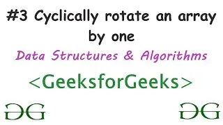 Cyclically rotate an array by one | C++  | Arrays | Data Structures and Algoritms | GeeksforGeeks #3