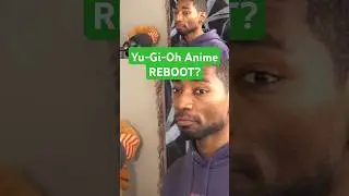 When they reboot the Yu-Gi-Oh anime...