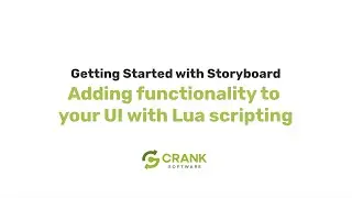 Adding Functionality to your GUI with Lua Scripting | Getting Started with Crank Storyboard